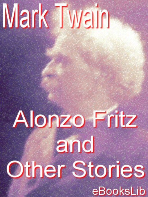 Title details for Alonzo Fritz and Other Stories by Mark Twain - Available